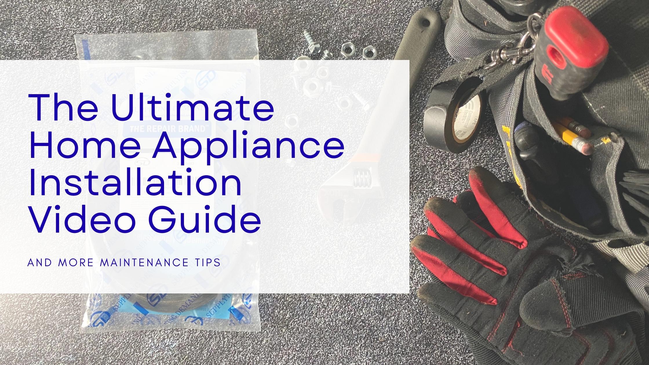 The Ultimate Home Appliance Installation Video Guide